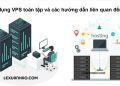 Sử dụng VPS toàn tập và các hướng dẫn liên quan đến VPS