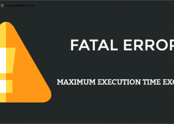 Cách Fix lỗi Fatal Error: Maximum Execution Time Exceeded WordPress